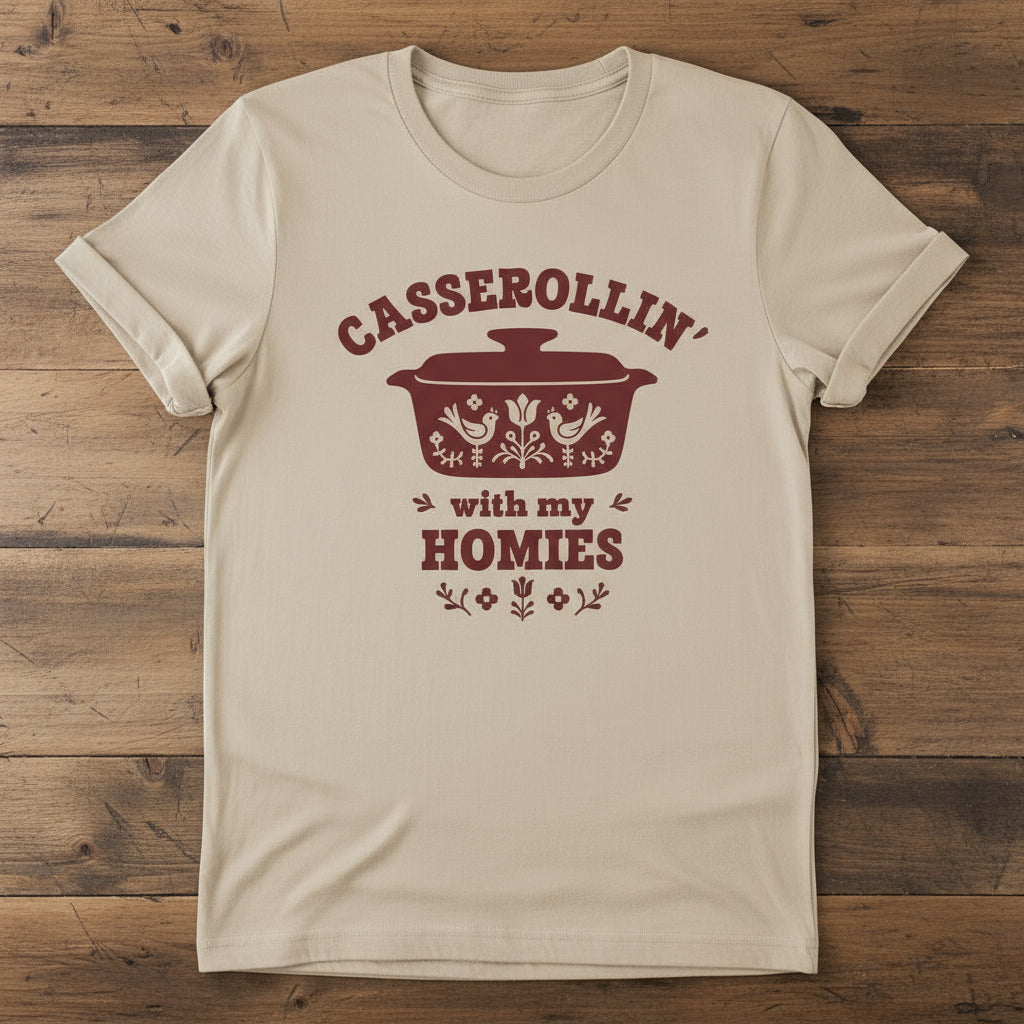 Casserollin' with my Homies Tee