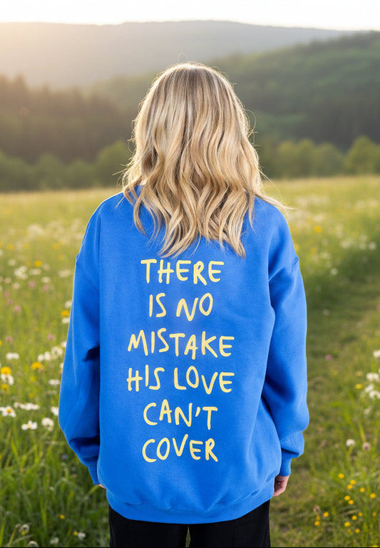 No Mistake He Can't Cover Sweatshirt
