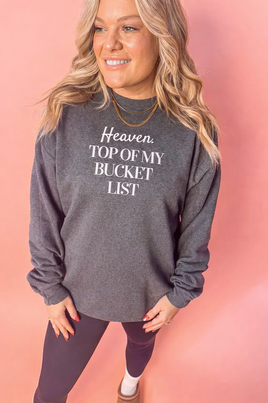 Heaven Top of My Bucket List Sweatshirt