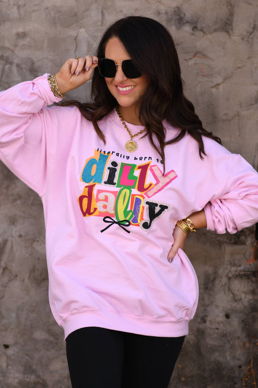 Literally Born to Dilly Dally Graphic Sweatshirt – Pink Crewneck