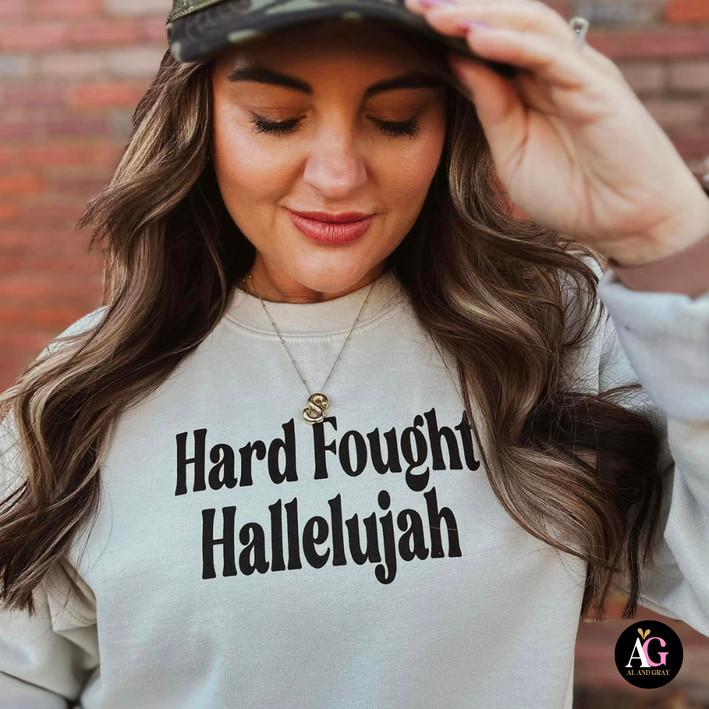 Hard Fought Hallelujah Sweatshirt