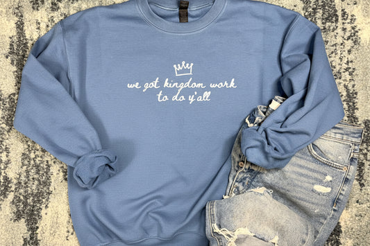 Kingdom Work To Do Y'all Faith Sweatshirt